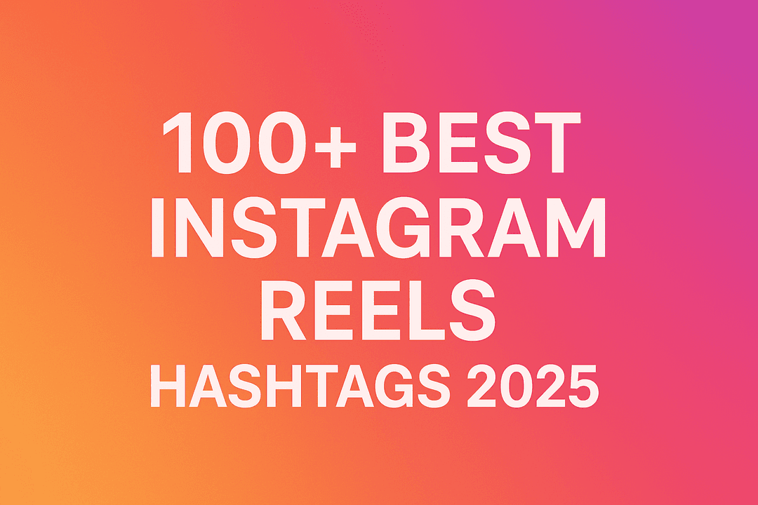 Best Instagram Reels Hashtags 2025